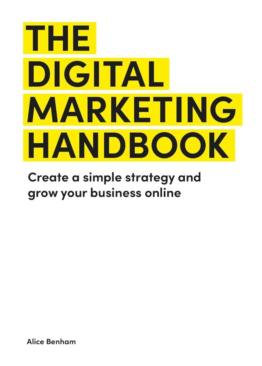 Book cover of The Digital Marketing Handbook by Alice Benham